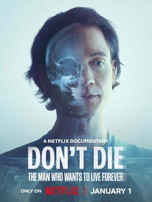 Xem phim Don't Die: The Man Who Wants to Live Forever - Bryan Johnson: Người Khao Khát Trường Sinh 2025 Full HD Vietsub