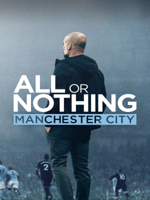 Xem phim All or Nothing: Manchester City - All or Nothing: Manchester City 2018 Full HD Vietsub