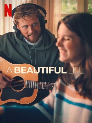 Xem phim A Beautiful Life - Một Cuộc Đời Đẹp 2023 Full HD Vietsub