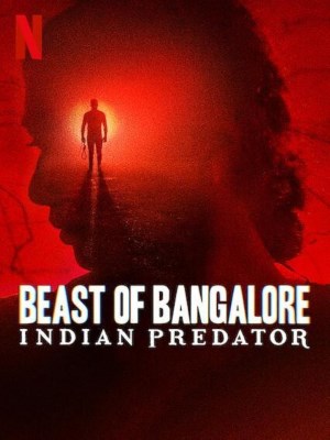 Xem phim Beast of Bangalore: Indian Predator - Sát Nhân Ấn Độ: Dã Thú Bangalore 2022 Full HD Vietsub