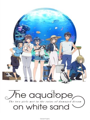 Xem phim The Aquatope on White Sand - Bãi Cát Trắng Bên Bờ Thủy Cung Aquatope 2021 Full HD Vietsub