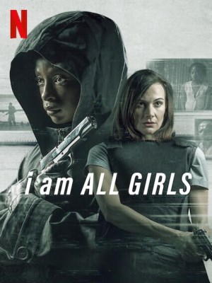 Xem phim I Am All Girls - Cuộc Chiến Vì Mọi Bé Gái 2021 Full HD Vietsub