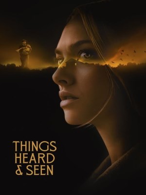 Xem phim Things Heard & Seen - Mắt Thấy, Tai Nghe 2021 Full HD Vietsub