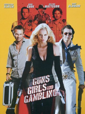 Xem phim Guns, Girls and Gambling - Súng, Gái Đẹp Và Cờ Bạc 2012 Full HD Vietsub