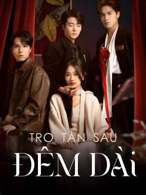 Xem phim Tro Tan Sau Dem Dai - Tro Tàn Sau Đêm Dài 2026 Full HD Vietsub