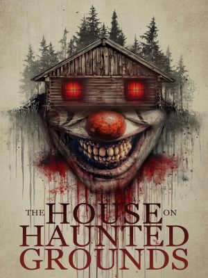 Xem phim The House on Haunted Grounds - Ngôi Nhà Trên Mảnh Đất Ma Ám 2026 Full HD Vietsub