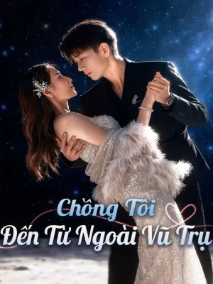 Xem phim Chong Toi Den Tu Ngoai Vu Tru - Chồng Tôi Đến Từ Ngoài Vũ Trụ 2026 Full HD Vietsub