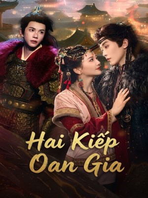 Xem phim Hai Kiep Oan Gia - Hai Kiếp Oan Gia 2026 Full HD Vietsub