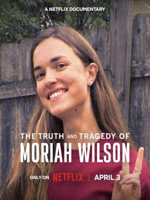 Xem phim The Truth and Tragedy of Moriah Wilson - Sự Thật Và Bi Kịch Của Moriah Wilson 2026 Full HD Vietsub