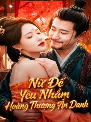 Xem phim Nu De Yeu Nham Hoang Thuong An Danh - Nữ Đế Yêu Nhầm Hoàng Thượng Ẩn Danh 2026 Full HD Vietsub