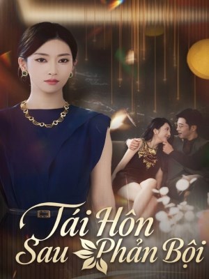 Xem phim Tai Hon Sau Phan Boi - Tái Hôn Sau Phản Bội 2026 Full HD Vietsub