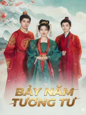 Xem phim Bay Nam Tuong Tu - Bảy Năm Tương Tư 2026 Full HD Vietsub