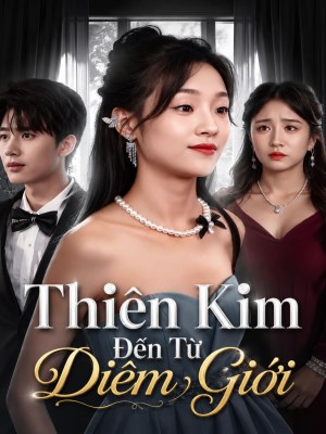 Xem phim Thien Kim Den Tu Di Gioi - Thiên Kim Đến Từ Dị Giới 2026 Full HD Vietsub