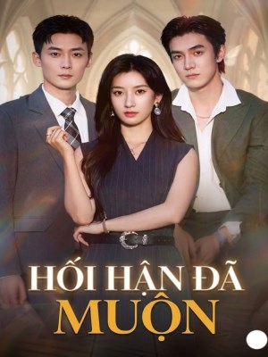 Xem phim Hoi Han Da Muon - Hối Hận Đã Muộn 2026 Full HD Vietsub