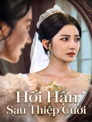 Xem phim Hoi Han Sau Thiep Cuoi - Hối Hận Sau Thiệp Cưới 2026 Full HD Vietsub