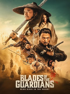 Xem phim Blades of the Guardians - Tiêu Nhân: Phong Khởi Đại Mạc 2026 Full HD Vietsub