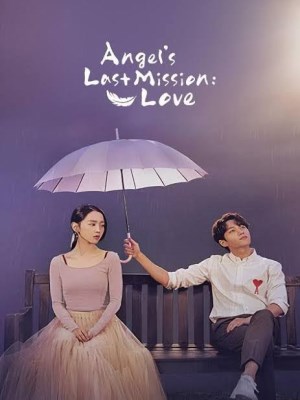 Xem phim Angel's Last Mission: Love - Sứ Mệnh Cuối Cùng Của Thiên Thần 2019 Full HD Vietsub