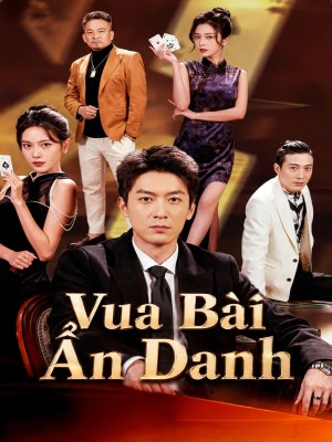 Xem phim Vua Bai An Danh - Vua Bài Ẩn Danh 2026 Full HD Vietsub