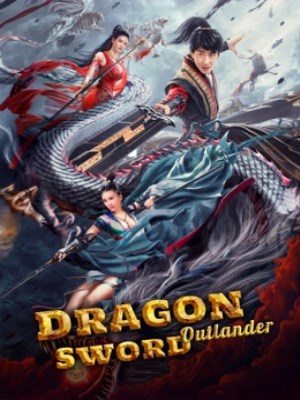 Xem phim Dragon Sword: Outlander - Ngự Long Tu Tiên Truyện 2: Vương Quốc Ma Thú 2021 Full HD Vietsub