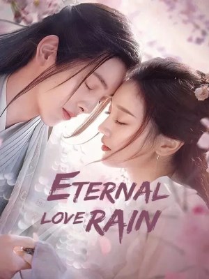 Xem phim Eternal Love Rain - Khuynh Thế Cẩm Lân Cốc Vũ Lai 2020 Full HD Vietsub