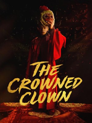 Xem phim The Crowned Clown - Quân Vương Giả Mạo 2019 Full HD Vietsub