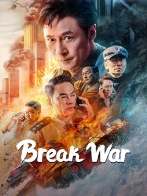 Xem phim Break War - Phá Chiến 2024 Full HD Vietsub