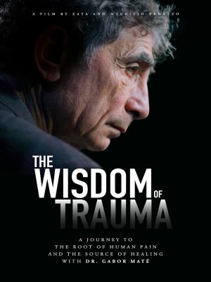 Xem phim The Wisdom of Trauma - Sự Khôn Ngoan Từ Tổn Thương 2021 Full HD Vietsub
