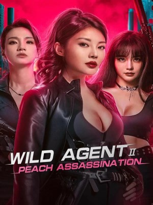 Xem phim Wild Agent.2: Peach Assassination - Đặc Công Cuồng Hoa 2: Mật Đào Sát Cơ 2024 Full HD Vietsub