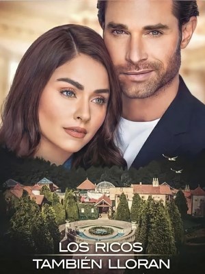 Xem phim Los ricos también lloran - Người Giàu Cũng Khóc 2022 Full HD Vietsub