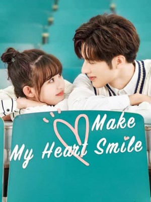 Xem phim Make My Heart Smile - Làm Trái Tim Em Mỉm Cười 2021 Full HD Vietsub