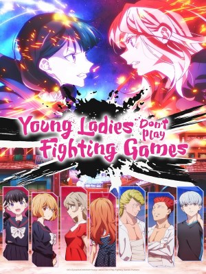 Xem phim Young Ladies Don't Play Fighting Games - Tiểu Thư Không Chơi Game Đối Kháng 2026 Full HD Vietsub