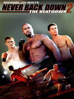 Xem phim Never Back Down 2: The Beatdown - Không Chùn Bước 2 2011 Full HD Vietsub