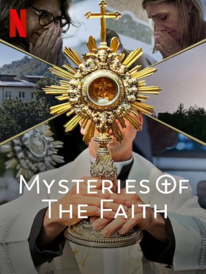 Xem phim Mysteries of the Faith - Những Bí Ẩn Của Đức Tin 2023 Full HD Vietsub