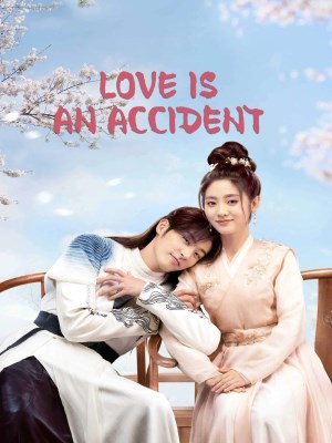 Xem phim Love Is An Accident - Hoa Khê Ký 2023 Full HD Vietsub