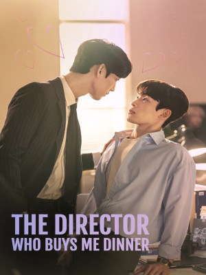 Xem phim The Director Who Buys Me Dinner - Giám Đốc Thường Mời Tôi Ăn Tối 2022 Full HD Vietsub