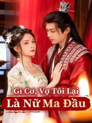 Xem phim Gì Cơ , Vợ Tôi Là Nữ Ma Đầu online