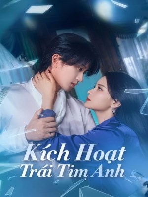 Kích Hoạt Trái Tim Của Anh