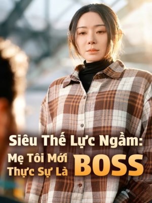 Mẹ Tôi Mới Thực Sự Là Boss