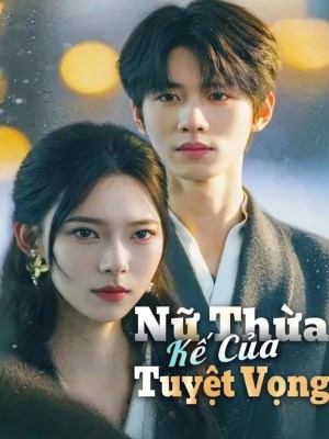 Nữ Thừa Kế Của Tuyệt Vọng