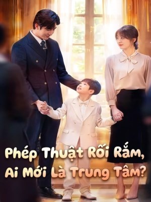 Phép Thuật Rối Rắm, Ai Mới Là Trung Tâm