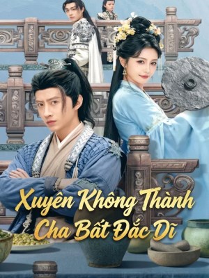 Xem phim Xuyên Không Thành Cha Bất Đắc Dĩ online